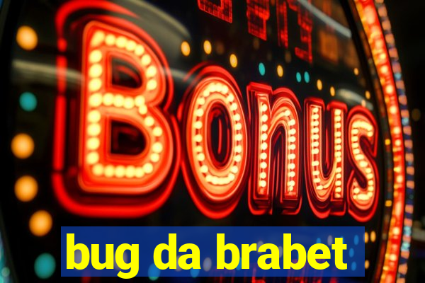 bug da brabet